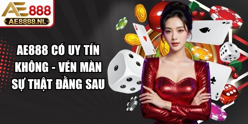 AE888 Có Uy Tín Không