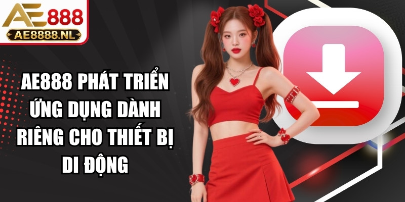 AE888 phát triển ứng dụng dành riêng cho thiết bị di động