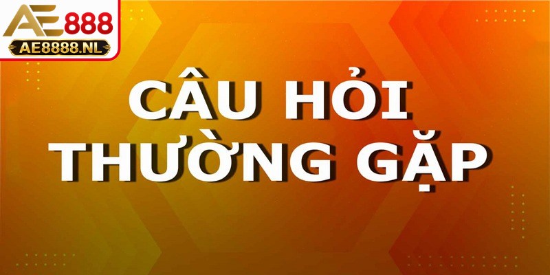 Câu hỏi thường gặp phổ biến về việc truy cập AE888 được chú ý