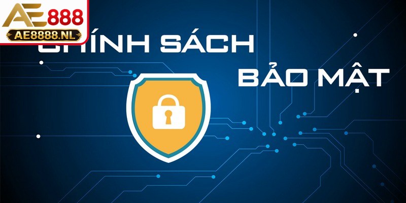 Chính sách bảo mật được đưa ra nhằm mục đích tối đa sự an toàn